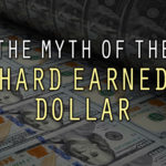 IG – MTYTH OF THE HARD EARNED DOLLAR